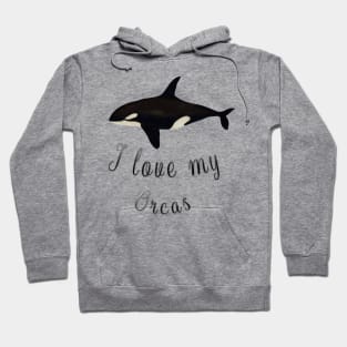 i love my orcas Hoodie